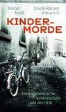 Kindermorde - Remo Kroll ; Frank-Rainer Schurich - 9783959588317