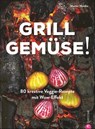 Kochbuch: Grill Gemüse - 80 vegetarische und kreative Rezepte vom Grillprofi, die kein Fleisch vermissen lassen. - Martin Nordin - 9783959614030