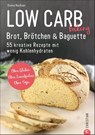 Low Carb baking. Brot, Brötchen & Baguette - Diana Ruchser - 9783959614047