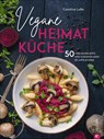 Vegane Heimatküche - Caroline Loße - 9783959614948