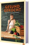 Gesund gekocht - Carlotta Polzer ; Julian Lütkehermöller - 9783959619820
