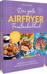 Das große Airfryer-Familienkochbuch - Susann Kreihe - 9783959619974