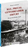 Königlich Preußische Gewehrfabrik Erfurt - Limbrecht Werner - 9783959661669