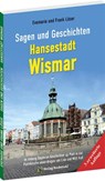 Sagen und Geschichten HANSESTADT WISMAR (Große Ausgabe) - Frank Löser ; Evemarie Löser - 9783959666527