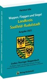 Wappen, Flaggen und Siegel SAALFELD-RUDOLSTADT - Ein Lexikon - Ausgabe 2025 - Hartmut Ulle - 9783959667647