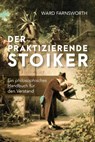 Der praktizierende Stoiker - Ward Farnsworth - 9783959723947