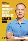 Wenn du nicht mehr brennst, starte neu - Rainer Zitelmann - 9783959726931