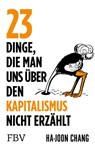 23 Dinge, die man uns über den Kapitalismus nicht erzählt - Ha-Joon Chang - 9783959727761