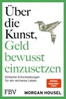 Über die Kunst, Geld bewusst einzusetzen - Morgan Housel - 9783959728386