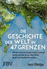 Die Geschichte der Welt in 47 Grenzen - Jonn Elledge - 9783959728461