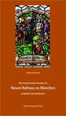 Die historischen Fenster im Neuen Rathaus zu München erzählen Geschichte(n) - Eberhard Kühnel - 9783959764667