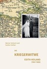 Die Kriegerwitwe Edith Heiland (1907-1989) - Werner Heiland-Justi ; Sandra Grether - 9783959765725