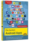 Die besten Android Apps: Für dein Smartphone und Tablet - aktuell zu Android 12, 11, 10 und 9 - Christian Immler - 9783959825023