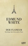 Der Flaneur - Edmund White - 9783959850797