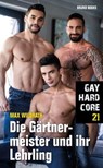 Gay Hardcore 21: Die Gärtnermeister und ihr Lehrling - Max Wildrath - 9783959854214