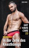Gay Hardcore 23: In der Zelle des Knastkönigs - Max Wildrath - 9783959854320