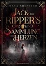 Jack the Ripper`s Sammlung der Herzen - Maya Shepherd ; Alexander Kopainski - 9783959917520