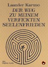 Der Weg zu meinem verfickten Seelenfrieden - Laander Karuso - 9783959960175