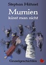 Mumien küsst man nicht - Stephan Hähnel - 9783959962490