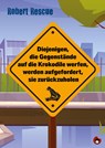 Diejenigen, die Gegenstände auf die Krokodile werfen, werden aufgefordert, sie zurückzuholen - Robert Rescue - 9783959962704