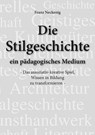 Die Stilgeschichte - ein pädagogisches Medium - Franz Neckenig - 9783960041412