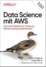 Data Science mit AWS - Chris Fregly ; Antje Barth - 9783960091844