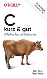 C – kurz & gut - Ulla Kirch ; Peter Prinz - 9783960102984