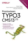Praxiswissen TYPO3 CMS 13 LTS - Robert Meyer ; Martin Helmich ; Hannes Strangmeier - 9783960109297