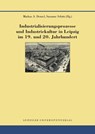Industrialisierungsprozesse und Industriekultur in Leipzig im 19. und 20. Jahrhundert - Markus A. Denzel ; Susanne Schötz - 9783960234425