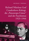 Richard Nikolaus Graf Coudenhove-Kalergi, die "Paneuropa-Union" und der Faschismus 1923-1944 - Michael Thöndl - 9783960235880