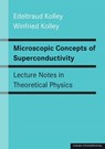 Microscopic Concepts of Superconductivity - Edeltraud Kolley ; Winfried Kolley - 9783960237204