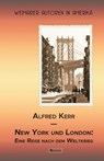 New York und London. Eine Reise nach dem Weltkrieg - Alfred Kerr - 9783960260493