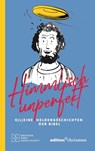 Himmlisch unperfekt - Sven Bigl ; Michael Jahnke ; Max Naujoks ; Eva Mündlein - 9783960383840
