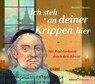 Ich steh an deiner Krippen hier -  - 9783960384380