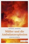 Müller und die Ambulanzexplosion - Raphael Zehnder - 9783960411505