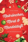Makrönchen, Mord & Mandelduft - Elke Pistor - 9783960412700