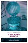 Il profumo rubato - Petra Reategui - 9783960414377