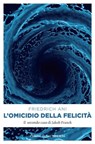 L'omicidio della felicità - Friedrich Ani - 9783960414391