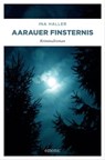 Aarauer Finsternis - Ina Haller - 9783960414926
