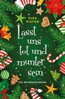 Lasst uns tot und munter sein - Elke Pistor - 9783960415558