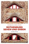 Rothenburg sehen und erben - Barbara Edelmann - 9783960419198