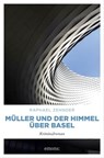 Müller und der Himmel über Basel - Raphael Zehnder - 9783960419778