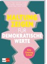 Haltung zeigen für demokratische Werte in Kita, Ganztag und Schule - Inke Hummel ; Kathrin Hohmann ; Nadine Köster ; Ramona Noll - 9783960463443