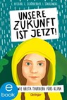 Unsere Zukunft ist jetzt - Claus Hecking ; Charlotte Schönberger ; Ilka Sokolowski - 9783960521570