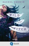 Wild Is the Witch. Verfluchte Nähe - Rachel Griffin - 9783960523277