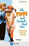 Als Pippi Langstrumpf nach Deutschland kam - Micke Bayart - 9783960524281