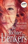 Die Tochter des Henkers - Beatrix Mannel - 9783960531128