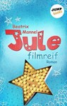 Jule - Band 1: Filmreif - Beatrix Mannel - 9783960531708