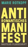 Antiromantisches Manifest - Marie Rotkopf - 9783960540441