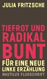 Tiefrot und radikal bunt - Julia Fritzsche - 9783960541929